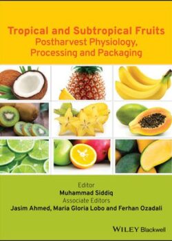 Tropical and Subtropical Fruits: Postharvest Physiology, Processing and Packaging