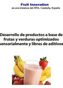 Desarrollo de productos a base de frutas y verduras optimizados sensorialmente y libres de aditivos